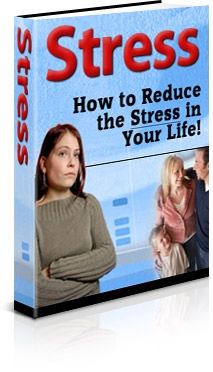 How to Reduce the Stress in Your Life (PLR)