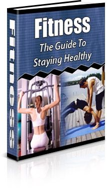 Fitness: The Guide to Staying Healthy (PLR)